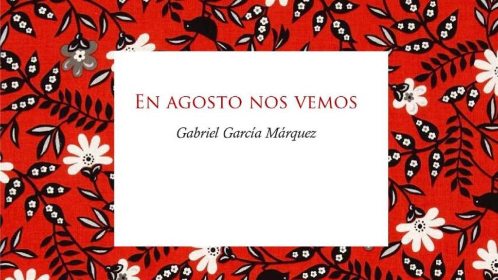 En agosto nos vemos, Gabriel García Márquez.